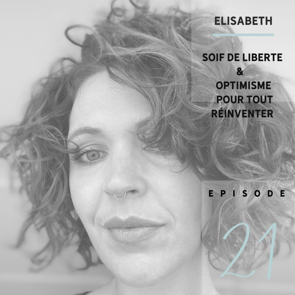 Elisabeth Soif de liberté et optimisme pour se réinventer