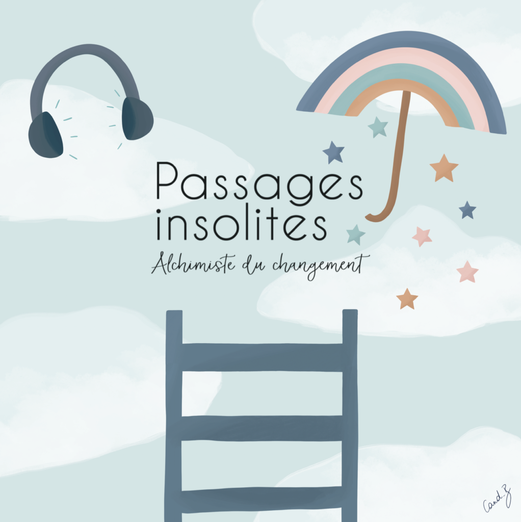 passages insolites le podcast du changement